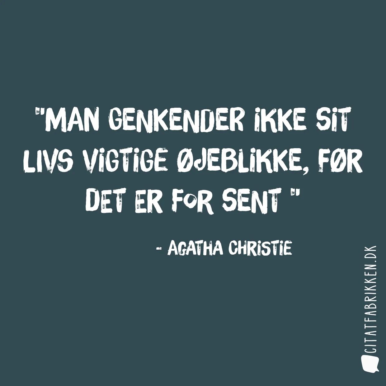 Man genkender ikke sit livs vigtige øjeblikke, før det er for sent 