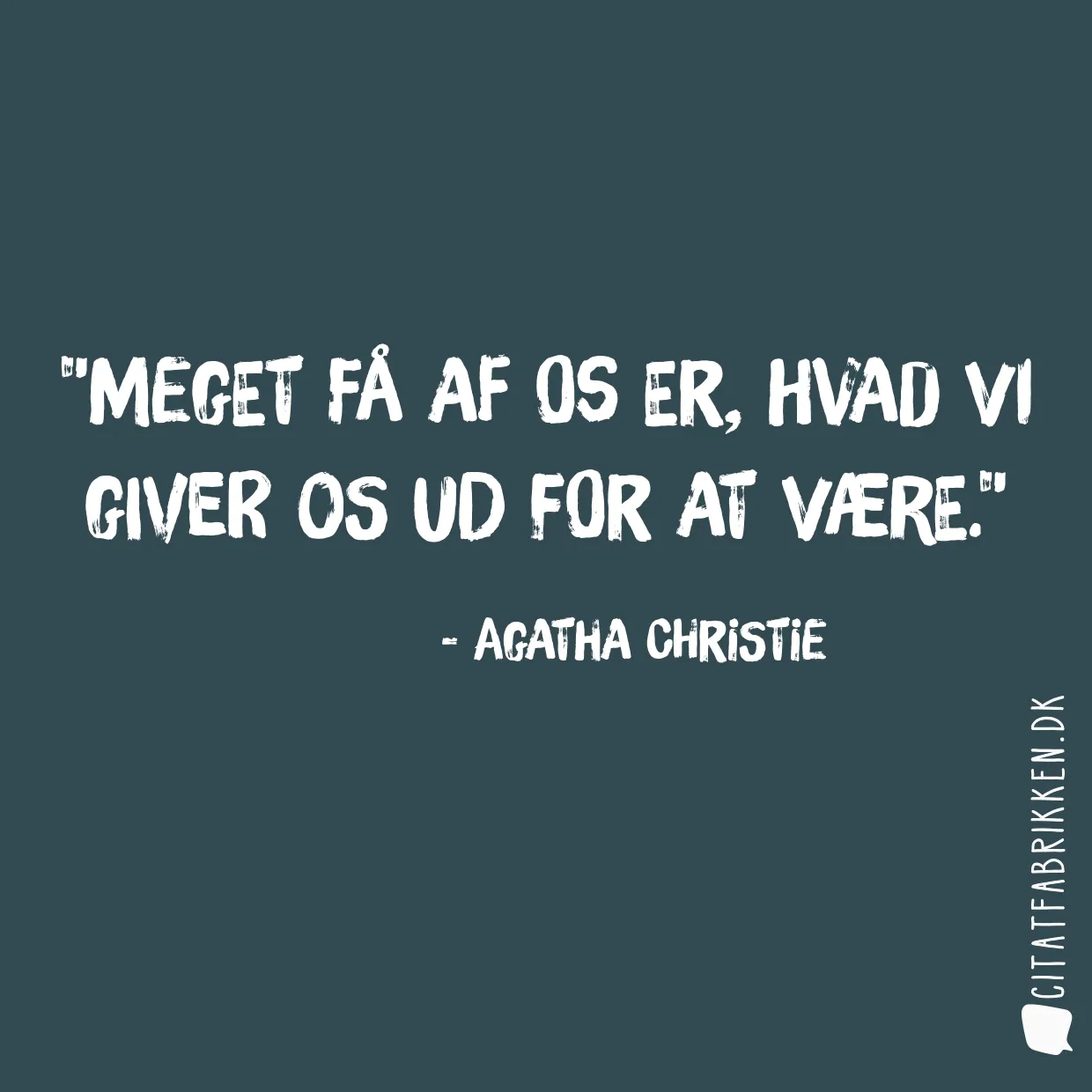 Meget få af os er, hvad vi giver os ud for at være.
