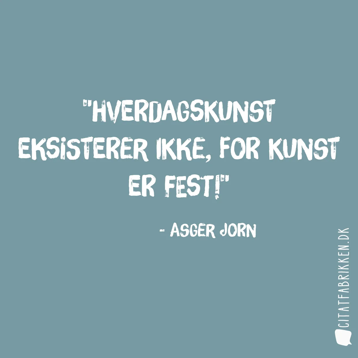 Hverdagskunst eksisterer ikke, for kunst er fest!