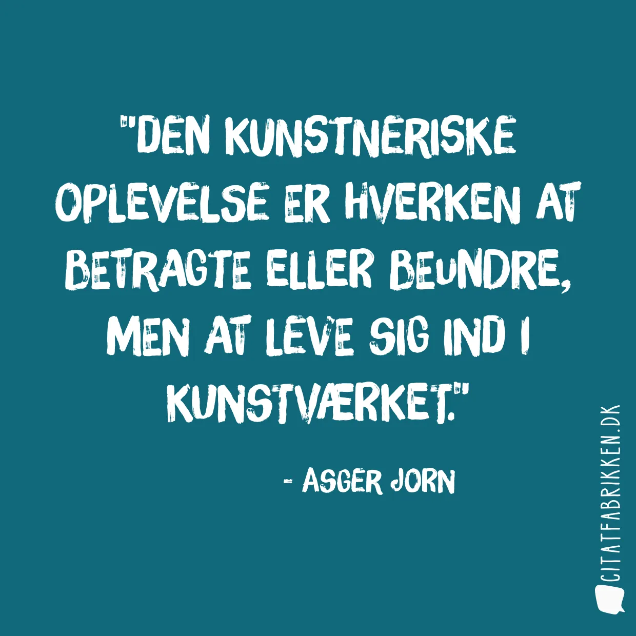 Den kunstneriske oplevelse er hverken at betragte eller beundre, men at leve sig ind i kunstværket.