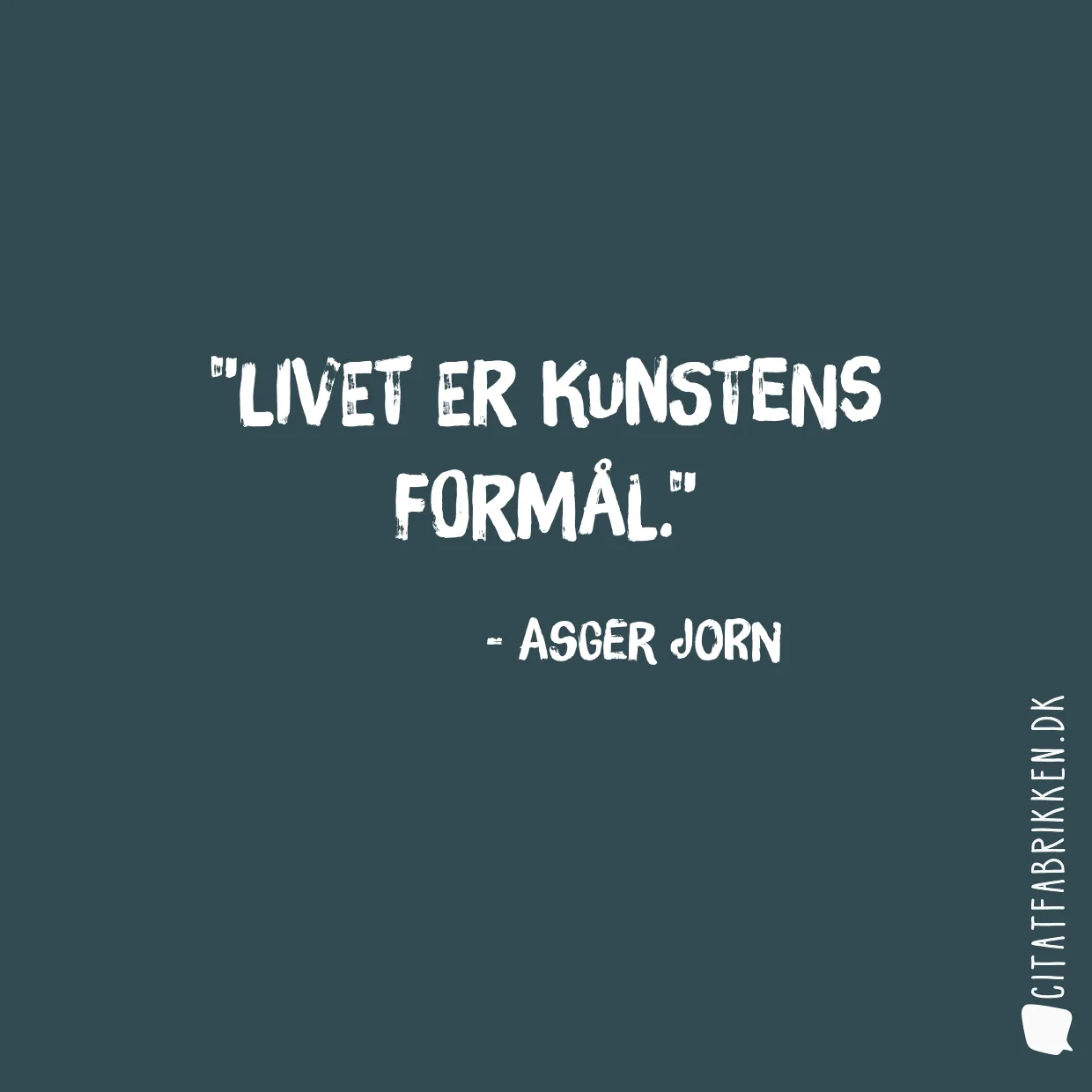 Livet er kunstens formål.