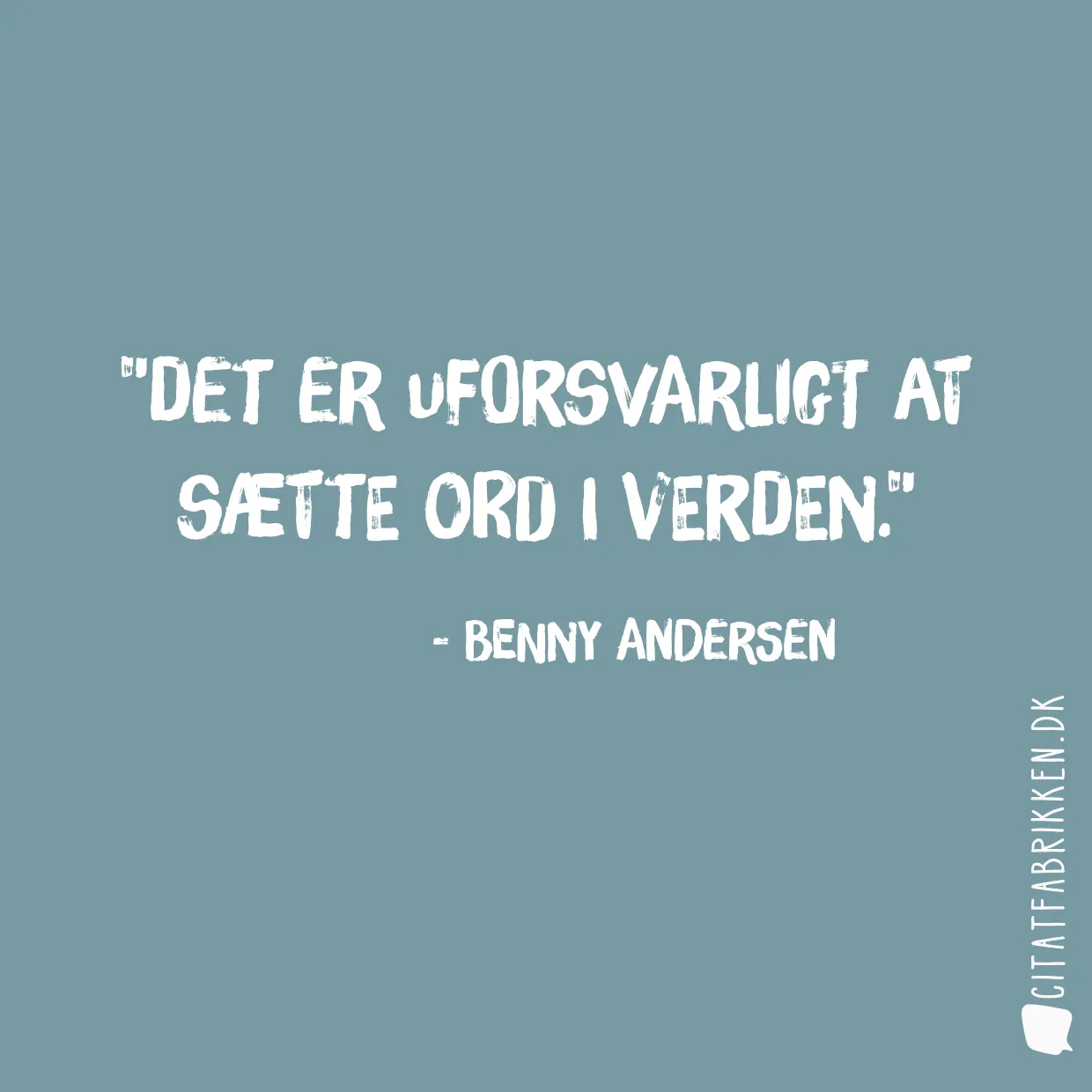 Det er uforsvarligt at sætte ord i verden.