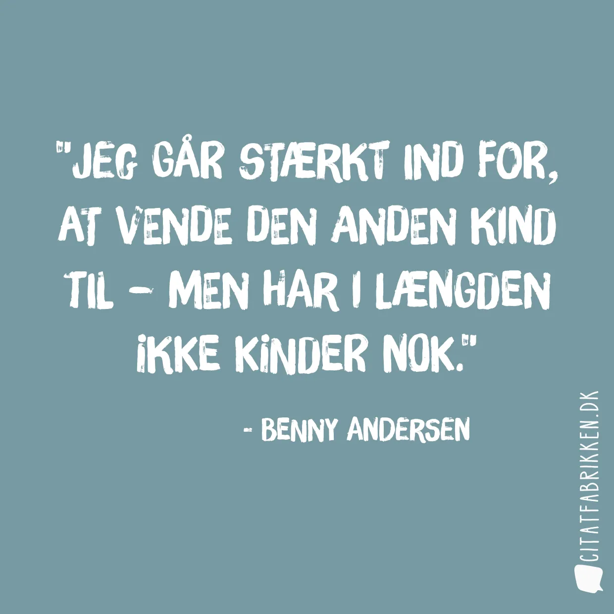 Jeg går stærkt ind for, at vende den anden kind til – men har i længden ikke kinder nok.