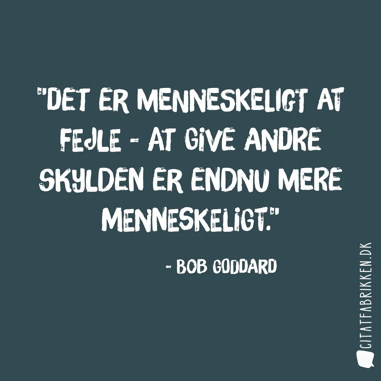 Det er menneskeligt at fejle - at give andre skylden er endnu mere menneskeligt.