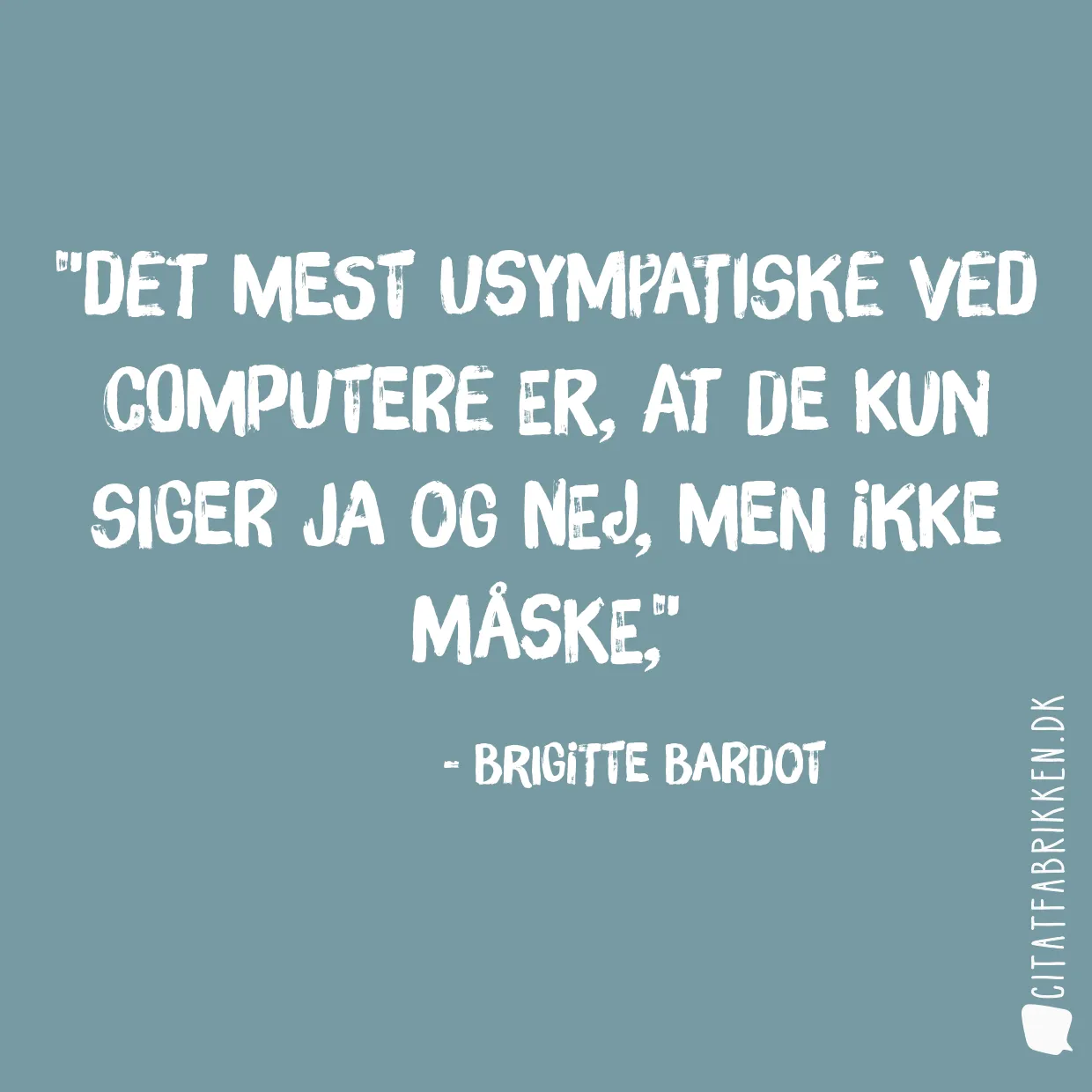Det mest usympatiske ved computere er, at de kun siger ja og nej, men ikke måske,