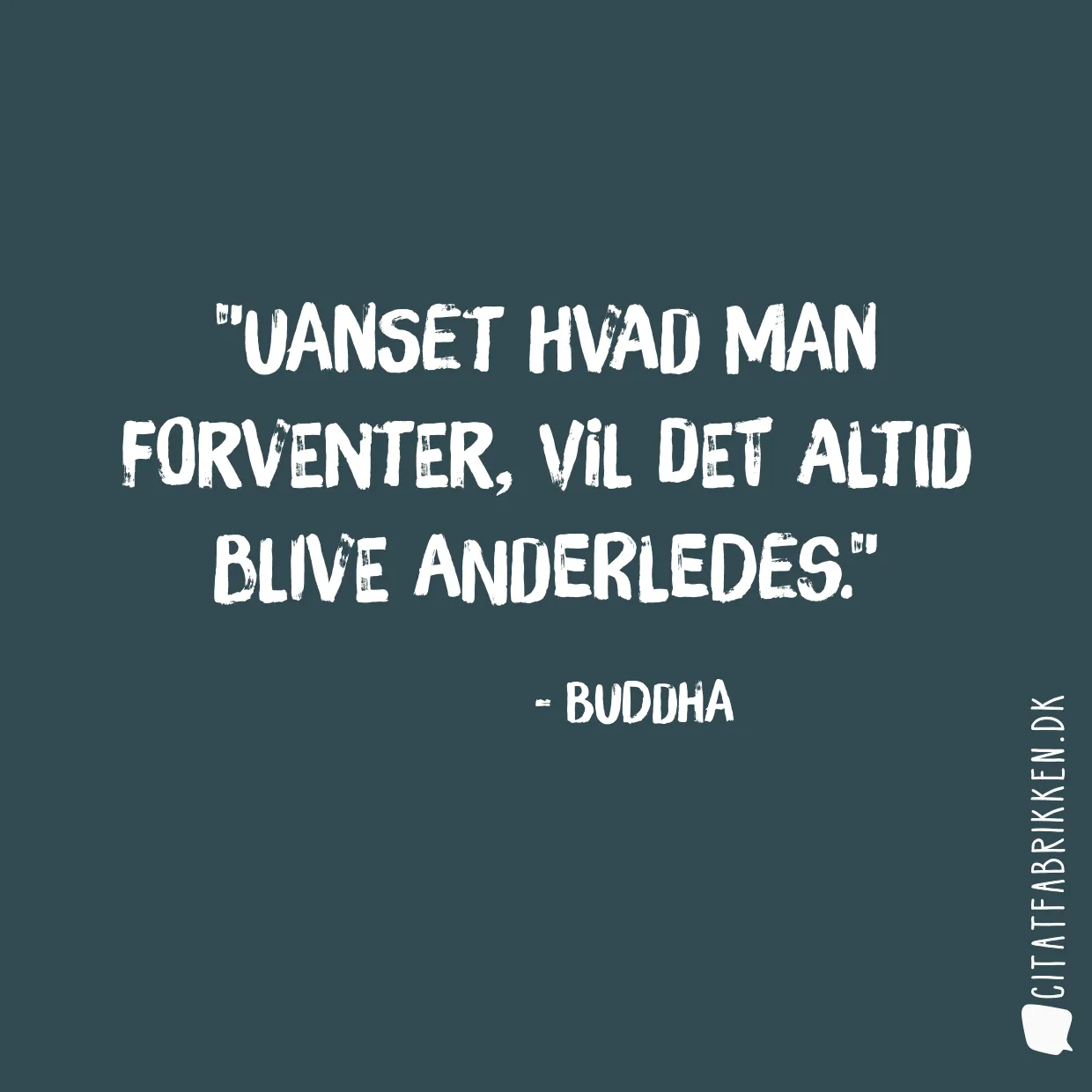 Uanset hvad man forventer, vil det altid blive anderledes.