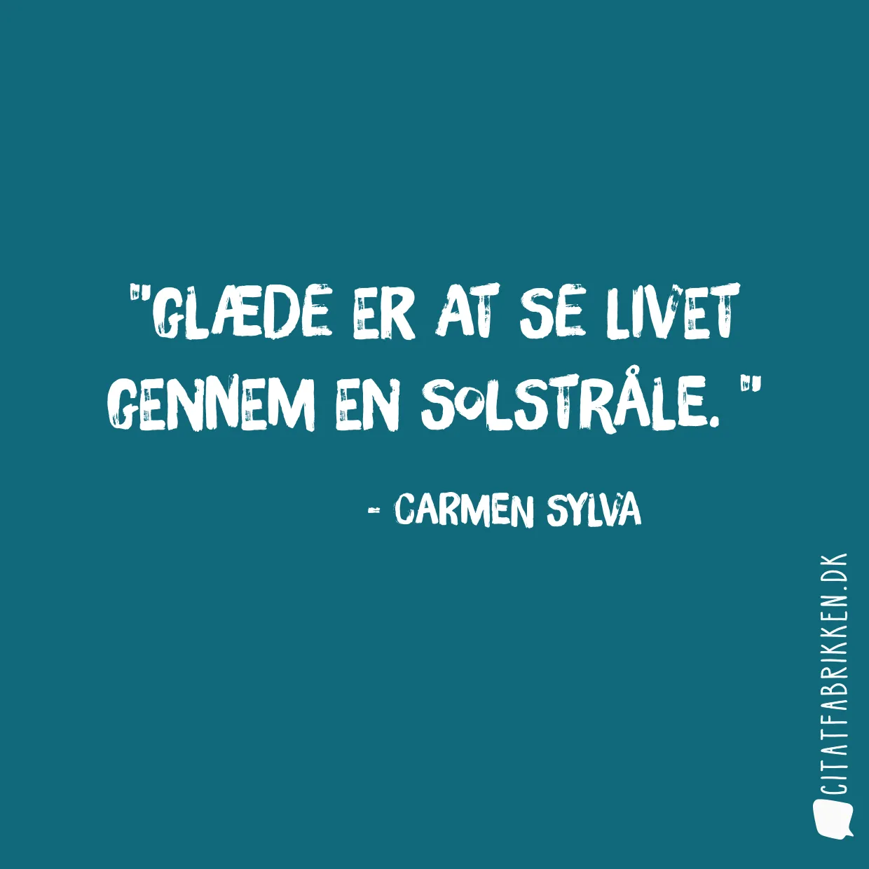 Glæde er at se livet gennem en solstråle. 