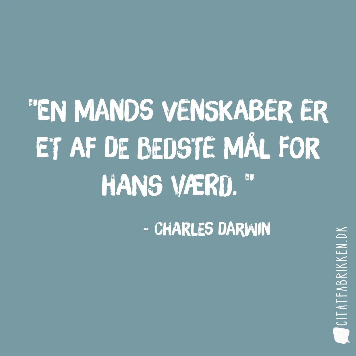 En mands venskaber er et af de bedste mål for hans værd. 