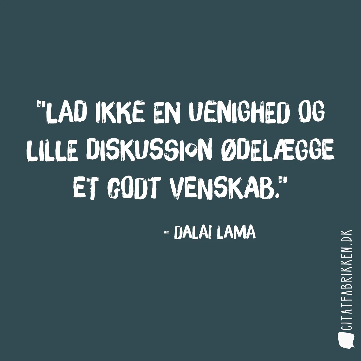 Lad ikke en uenighed og lille diskussion ødelægge et godt venskab.