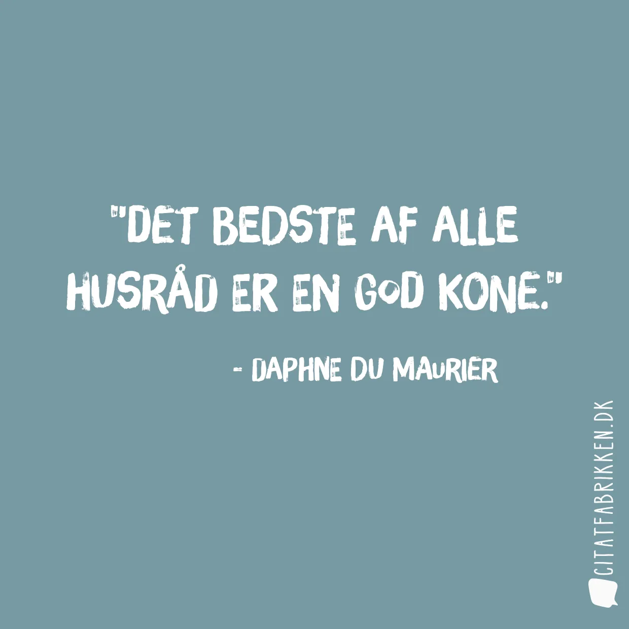 Det bedste af alle husråd er en god kone.