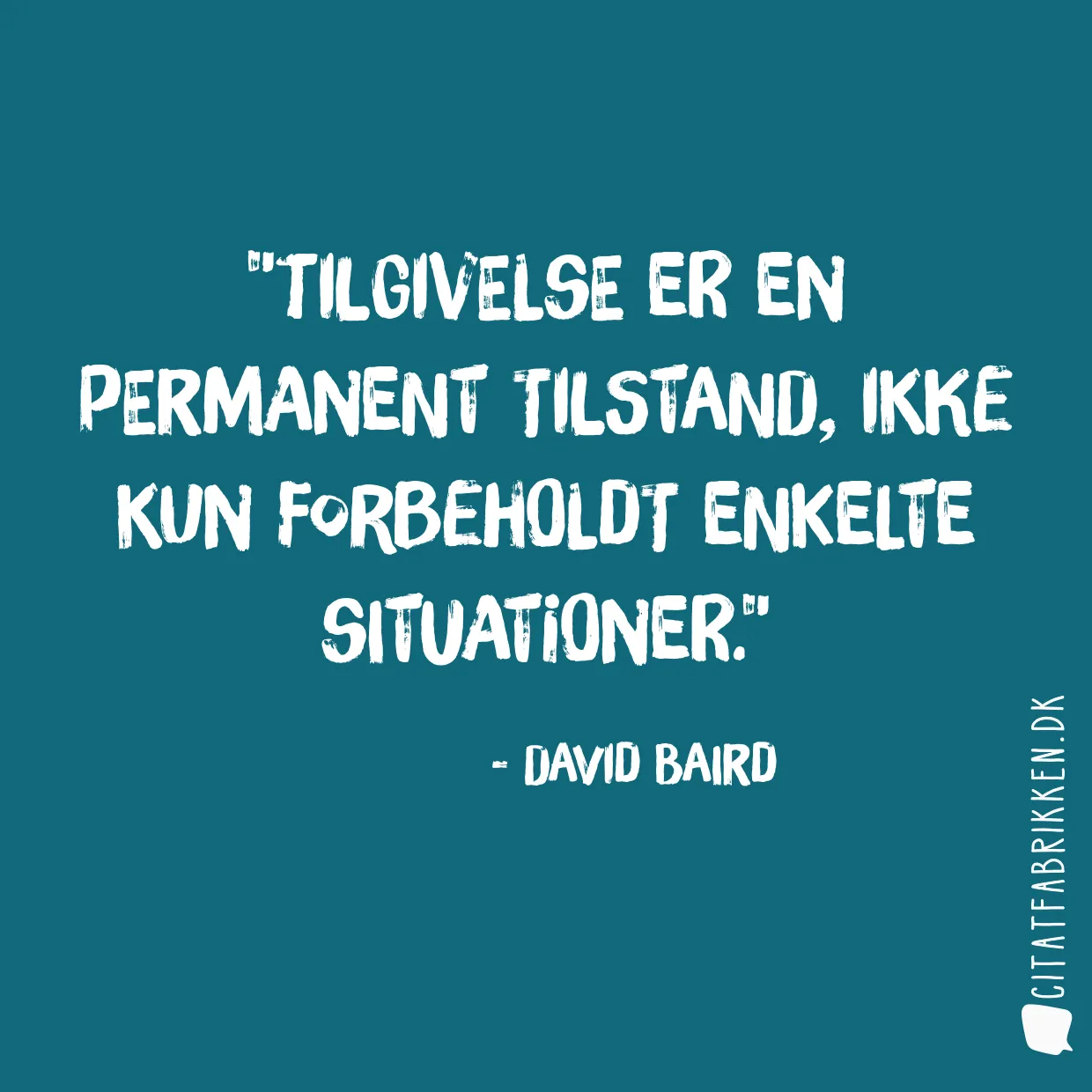 Tilgivelse er en permanent tilstand, ikke kun forbeholdt enkelte situationer.