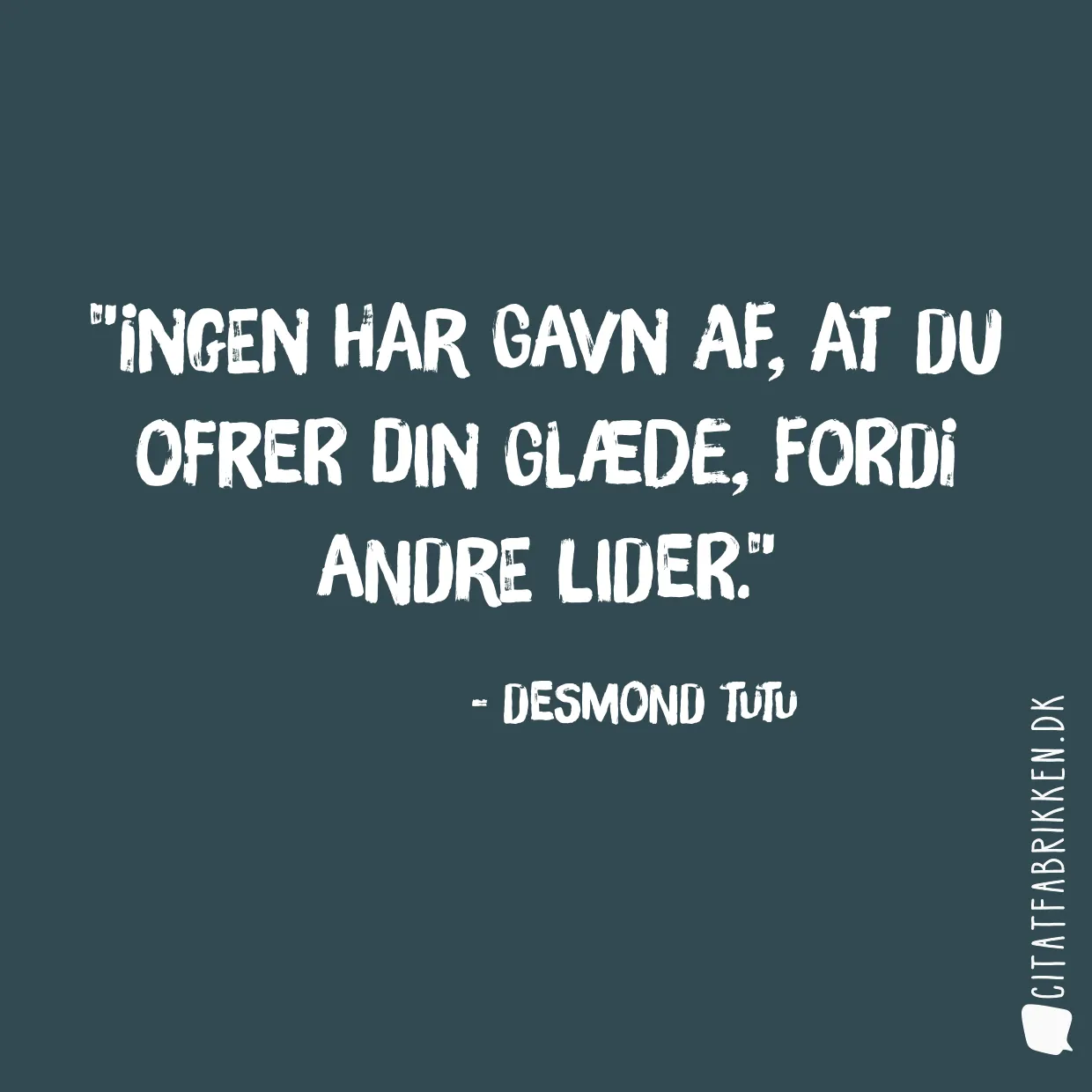 Ingen har gavn af, at du ofrer din glæde, fordi andre lider.
