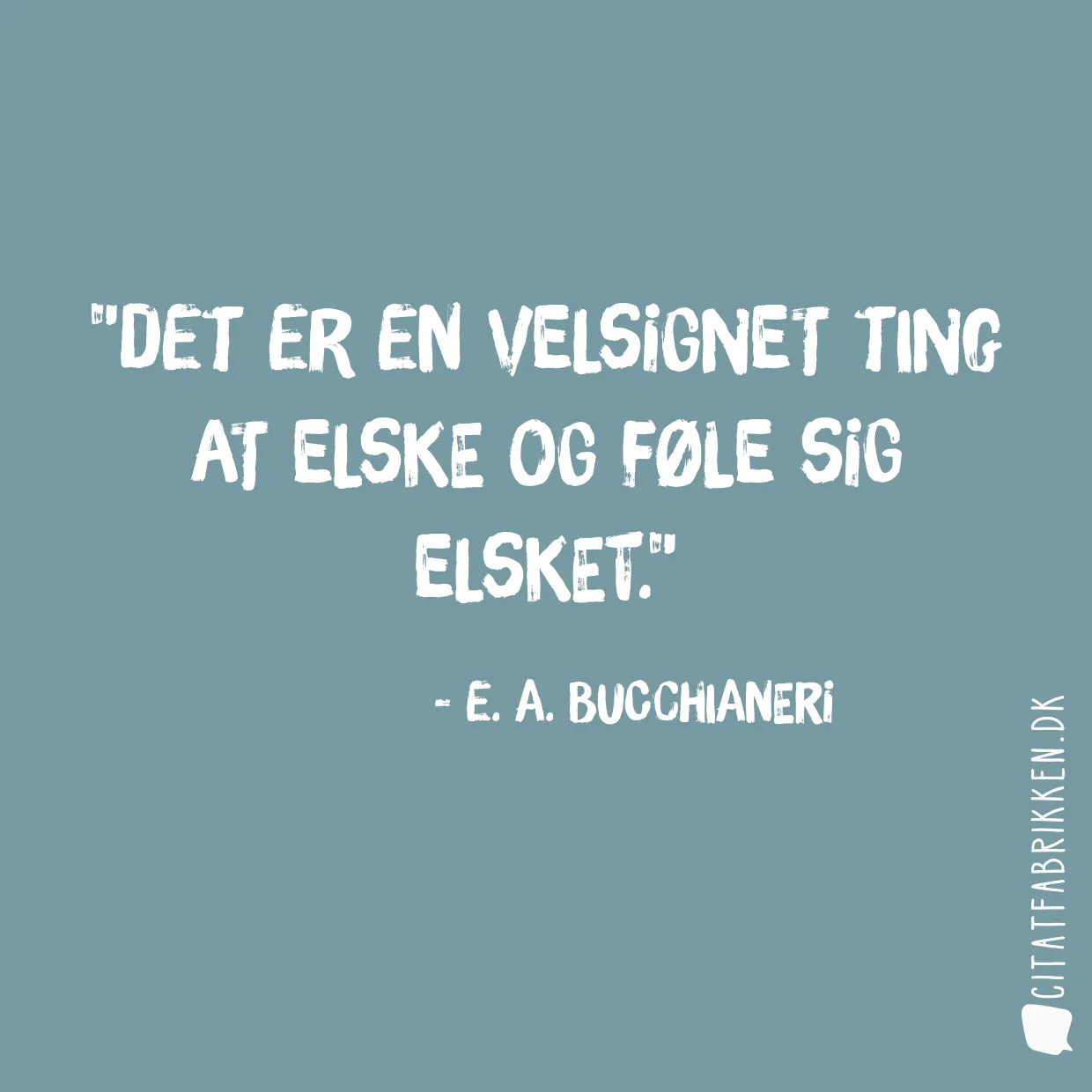 Det er en velsignet ting at elske og føle sig elsket.