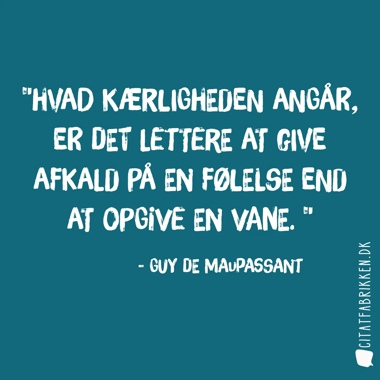 Hvad kærligheden angår, er det lettere at give afkald på en følelse end at opgive en vane. 