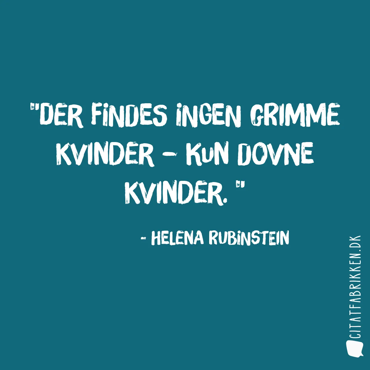 Der findes ingen grimme kvinder – kun dovne kvinder. 