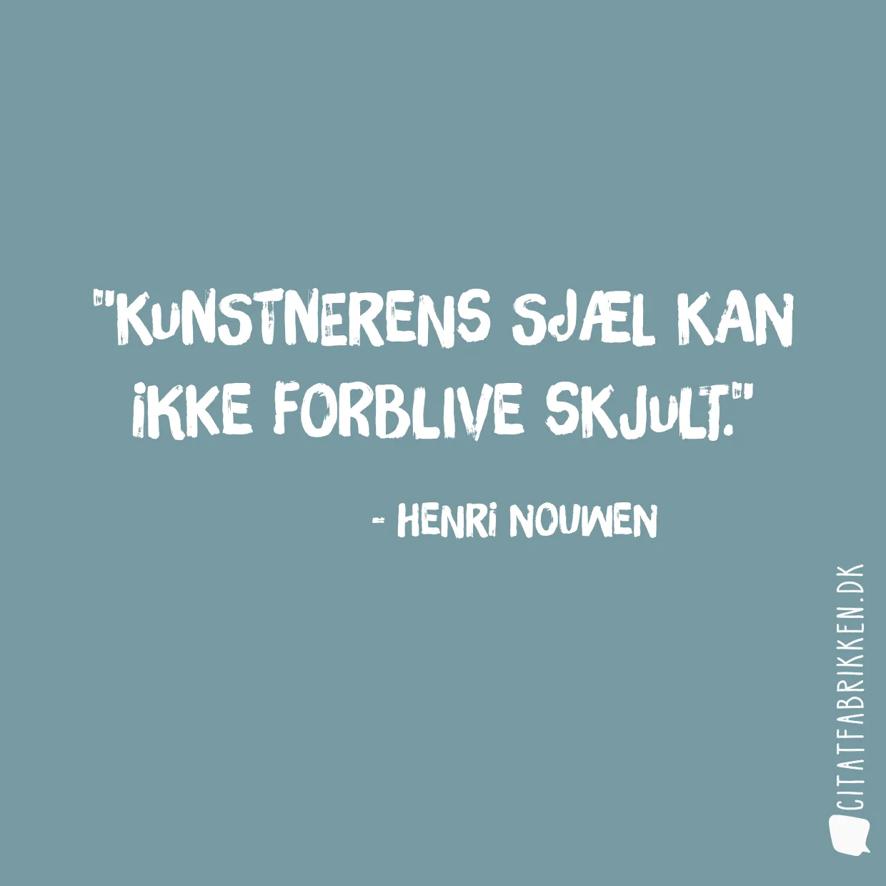 Kunstnerens sjæl kan ikke forblive skjult.