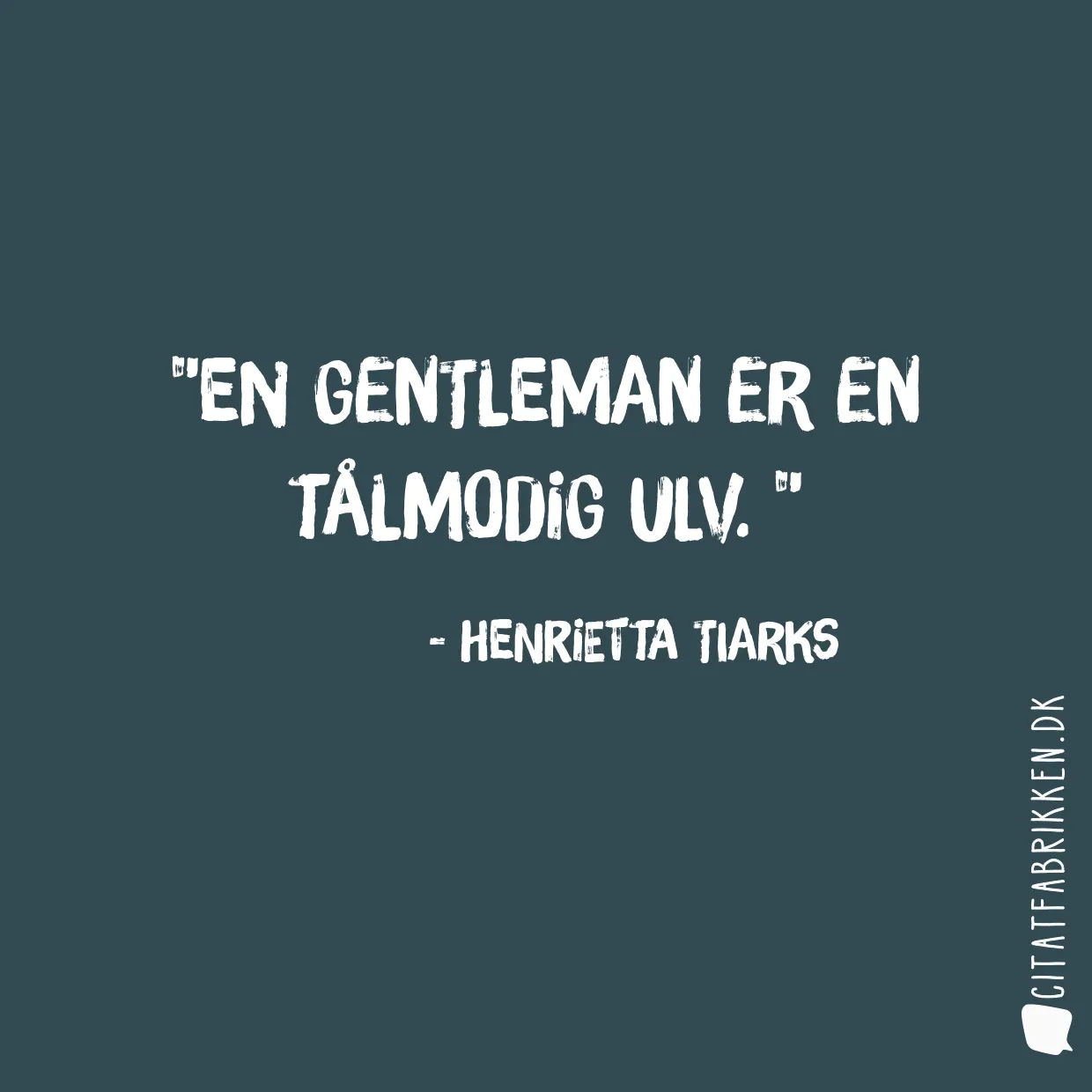 En gentleman er en tålmodig ulv. 