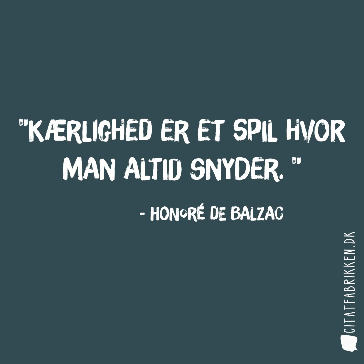 Kærlighed er et spil hvor man altid Snyder. 