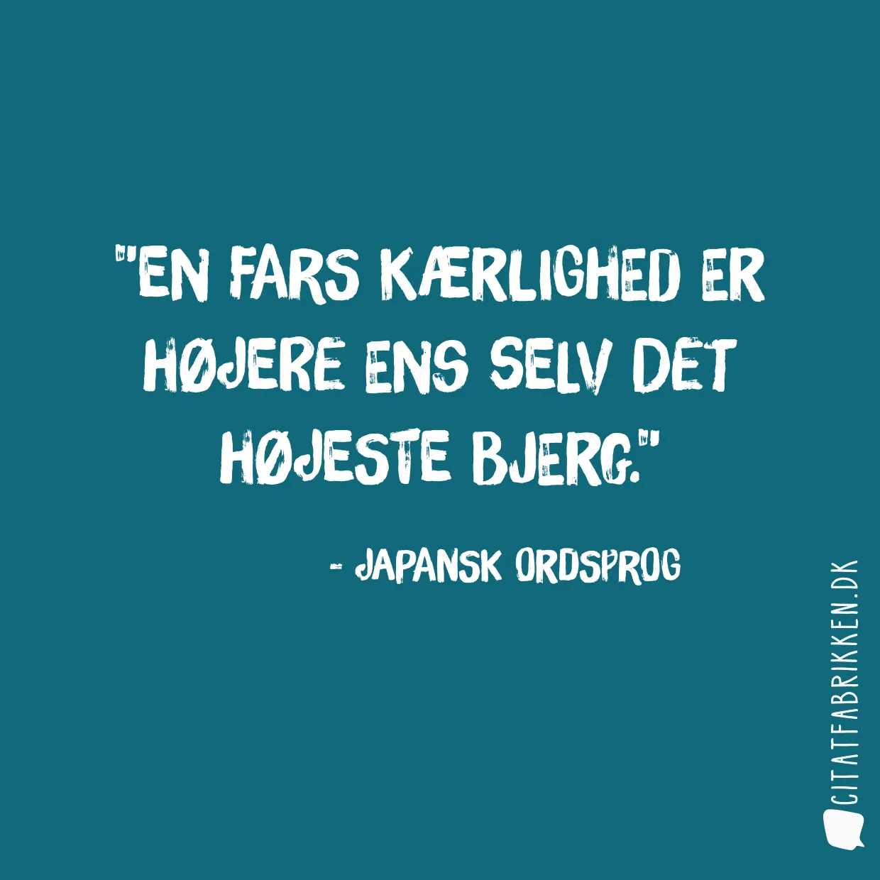 En fars kærlighed er højere ens selv det højeste bjerg.