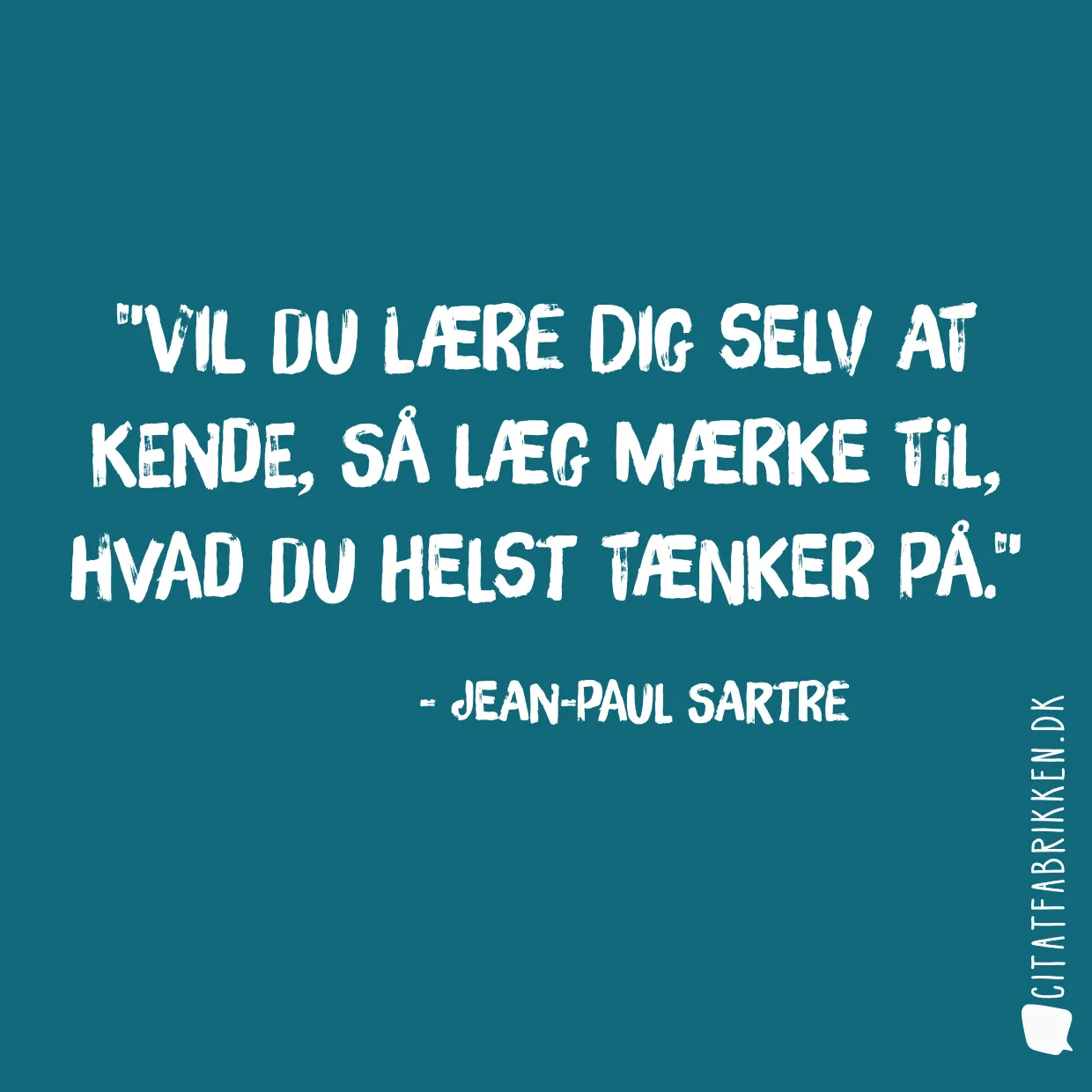 Vil du lære dig selv at kende, så læg mærke til, hvad du helst tænker på.