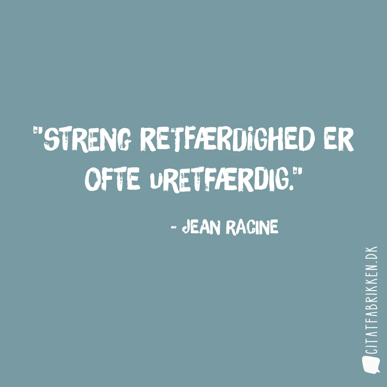 Streng retfærdighed er ofte uretfærdig.