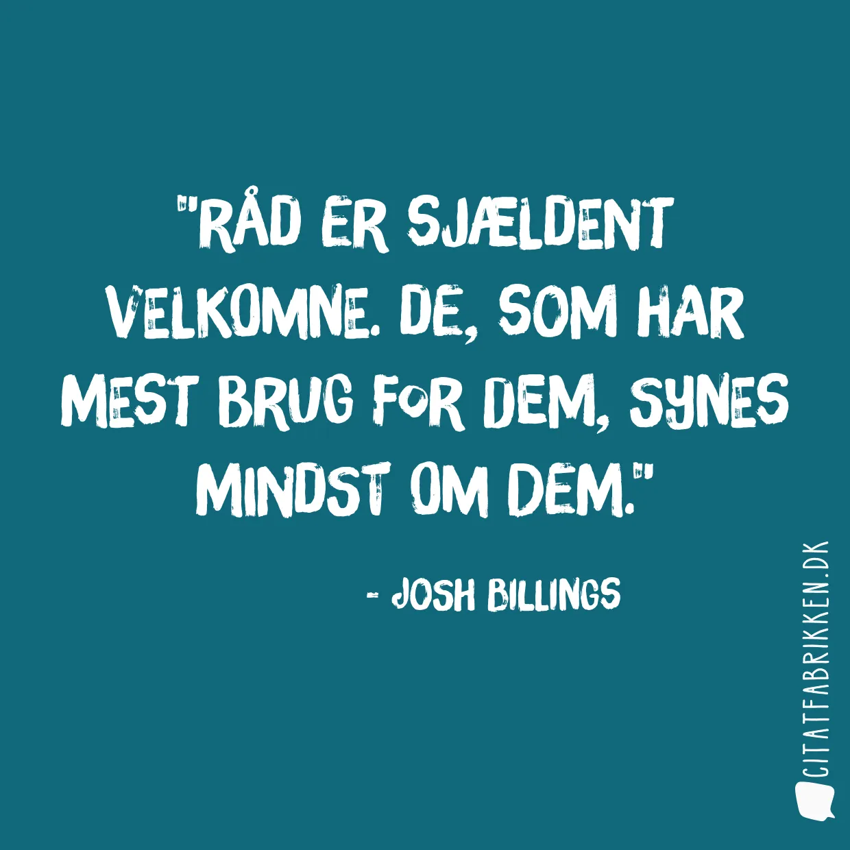 Råd er sjældent velkomne. De, som har mest brug for dem, synes mindst om dem.