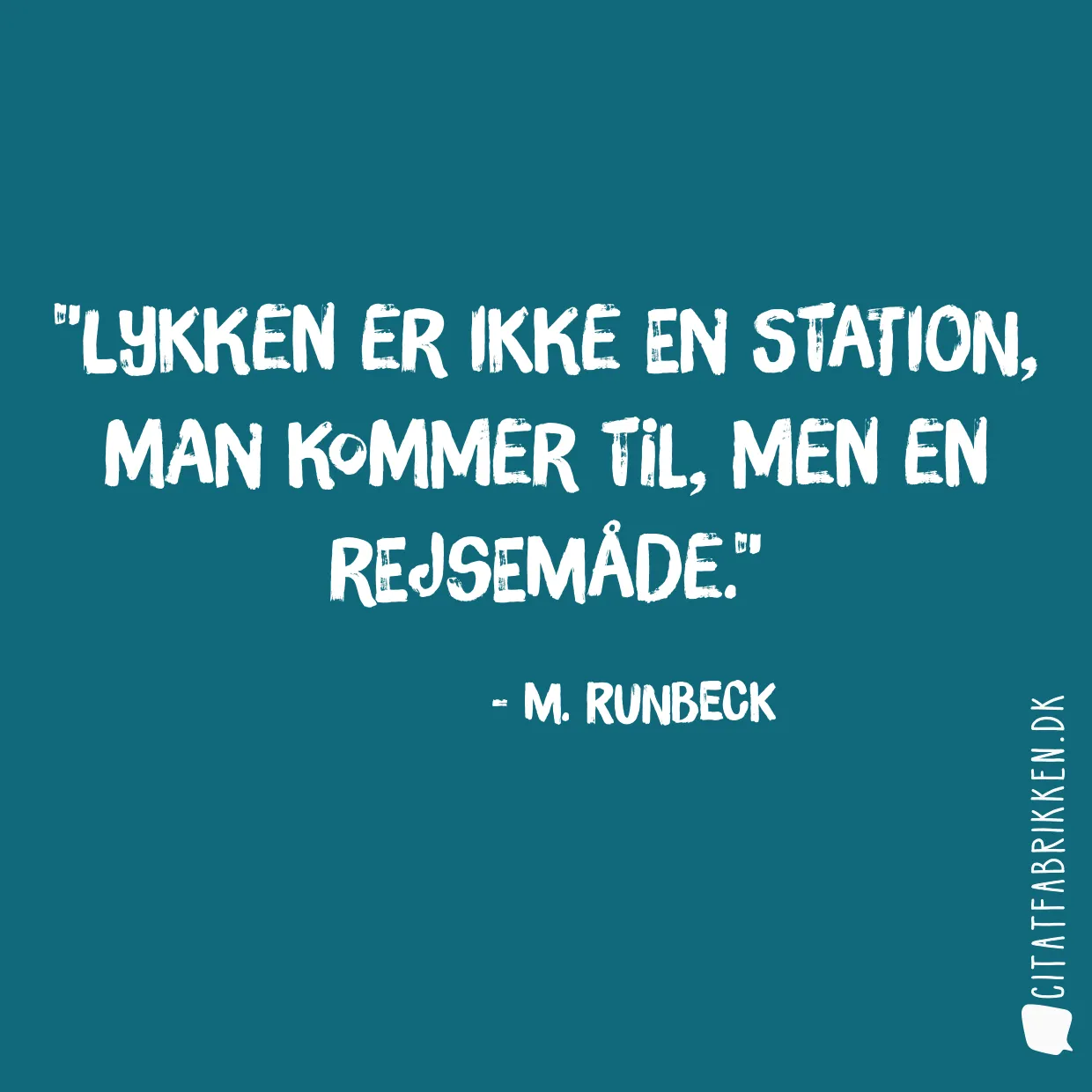 Lykken er ikke en station, man kommer til, men en rejsemåde.