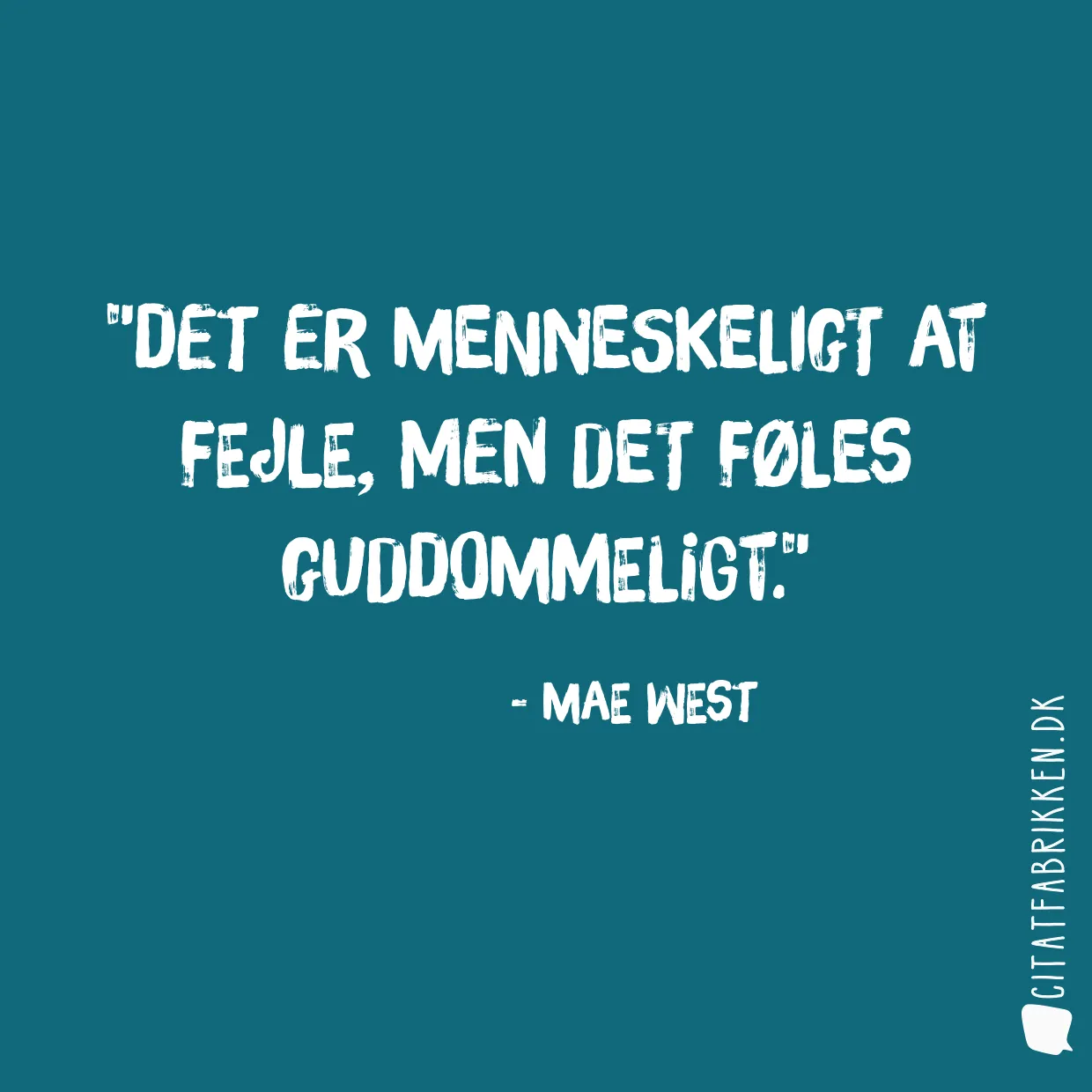 Det er menneskeligt at fejle, men det føles guddommeligt.