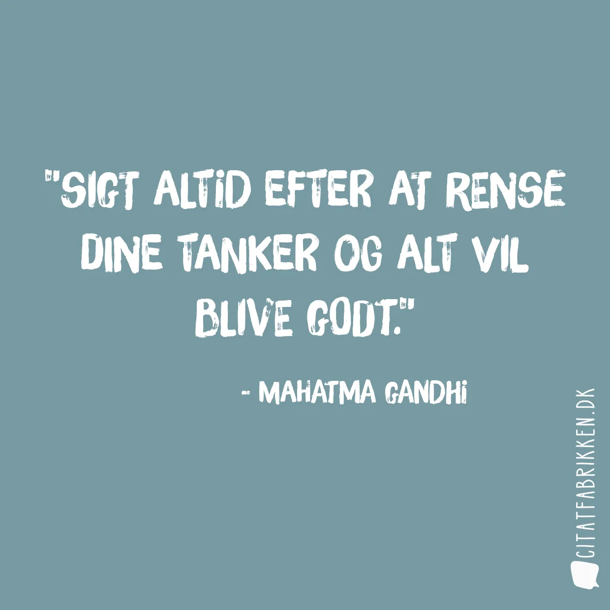 Sigt altid efter at rense dine tanker og alt vil blive godt.