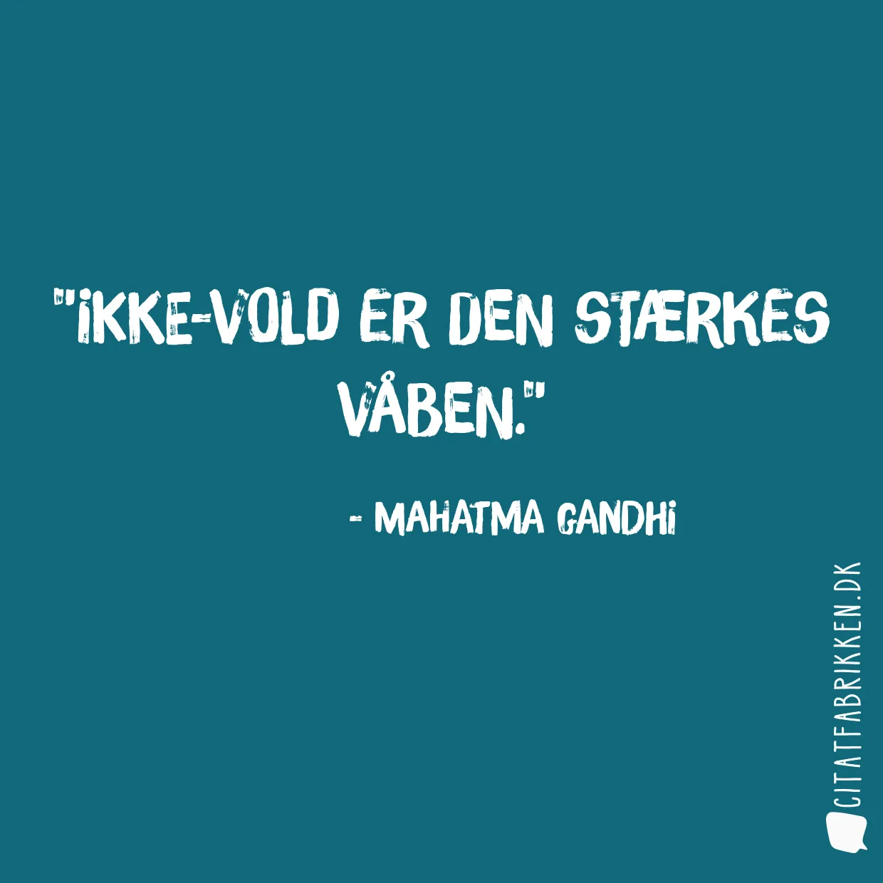 Ikke-vold er den stærkes våben.