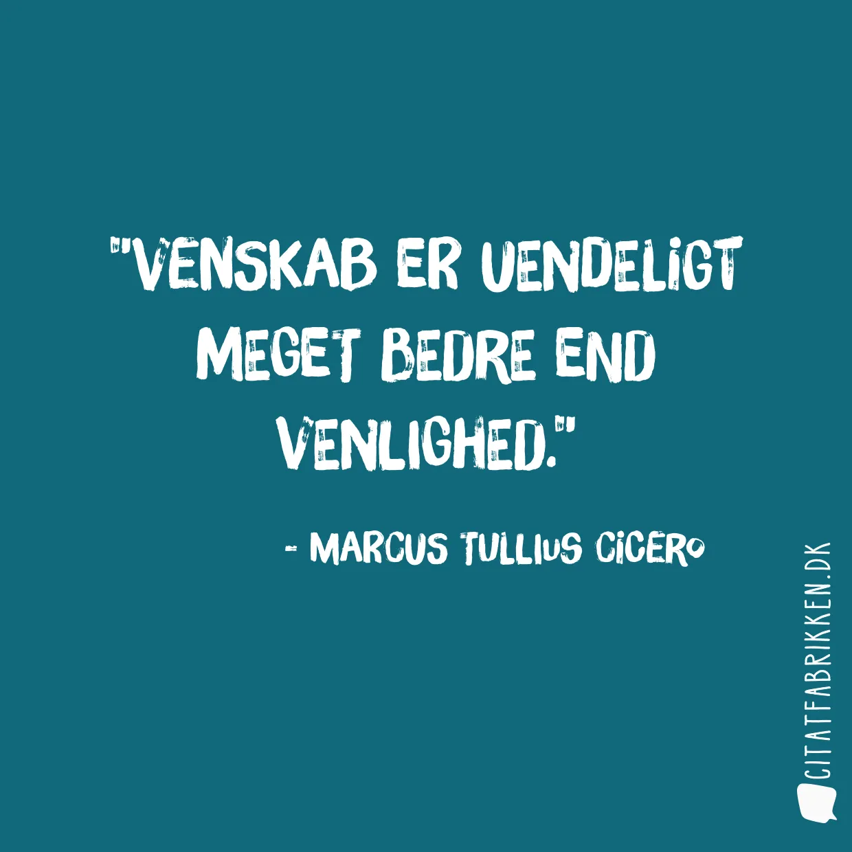 Venskab er uendeligt meget bedre end venlighed.