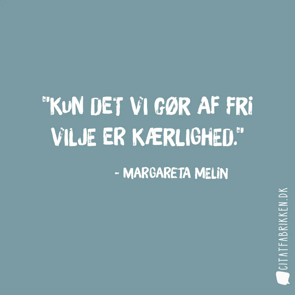 Kun det vi gør af fri vilje er kærlighed.