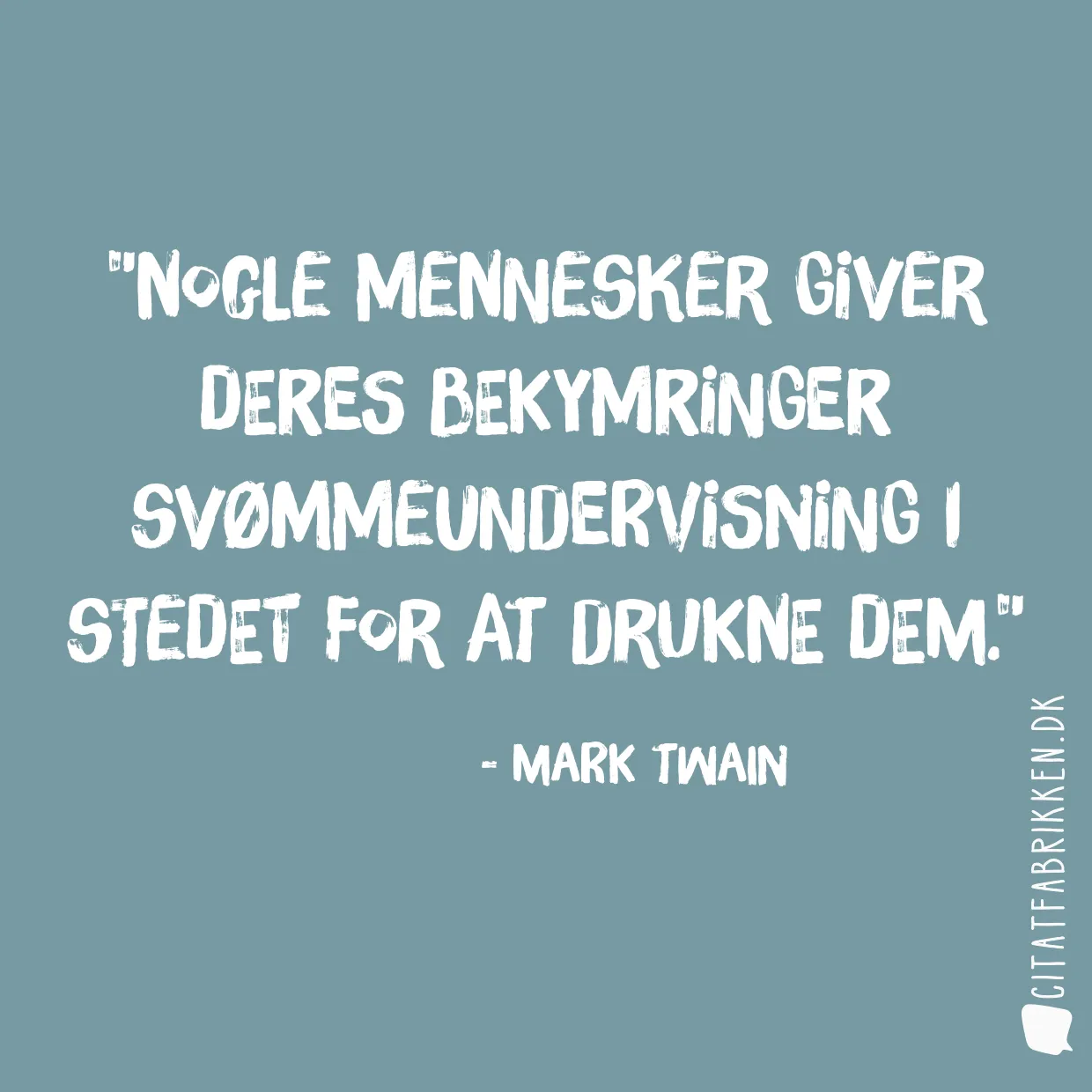 Nogle mennesker giver deres bekymringer svømmeundervisning i stedet for at drukne dem.