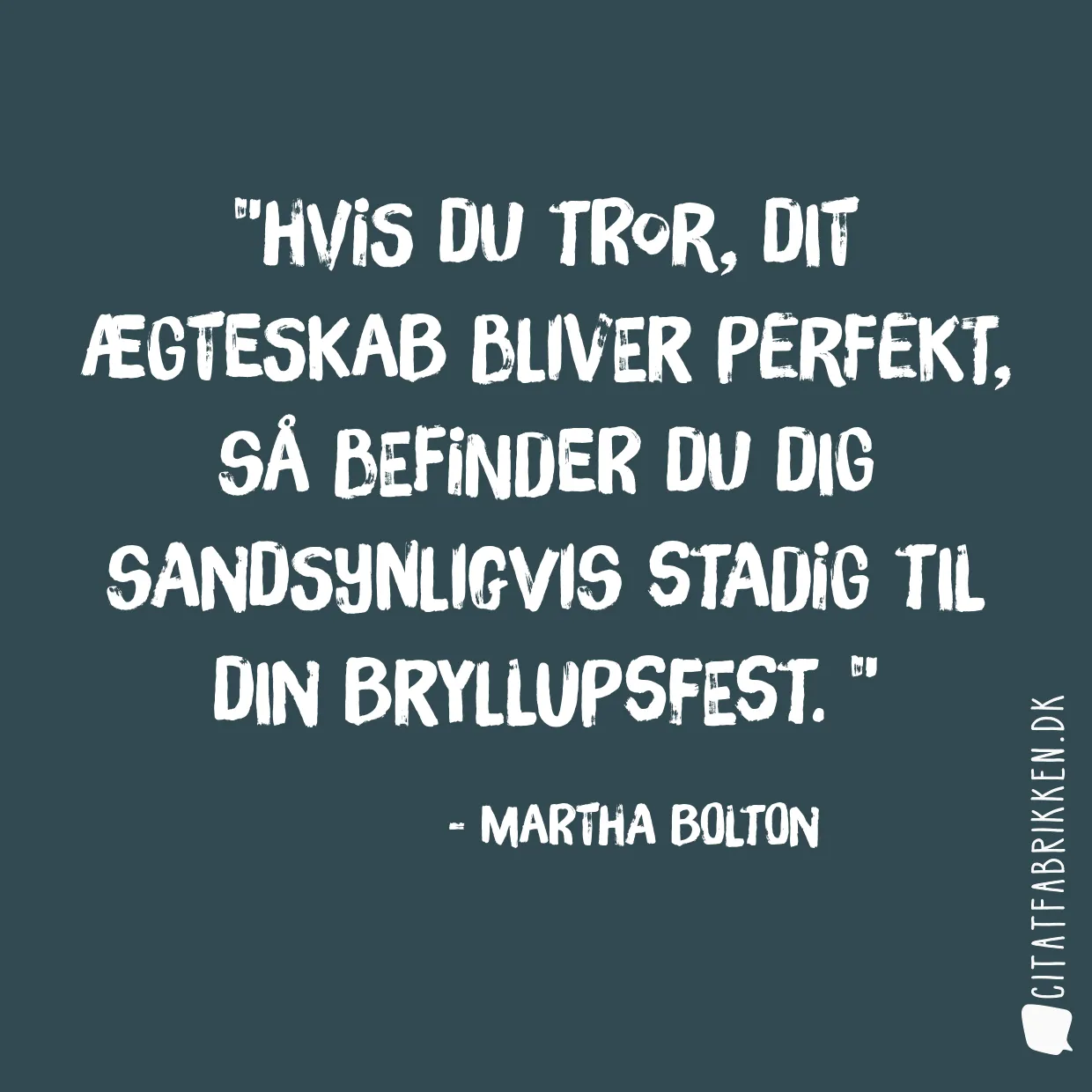 Hvis du tror, dit ægteskab bliver perfekt, så befinder du dig sandsynligvis stadig til din bryllupsfest. 