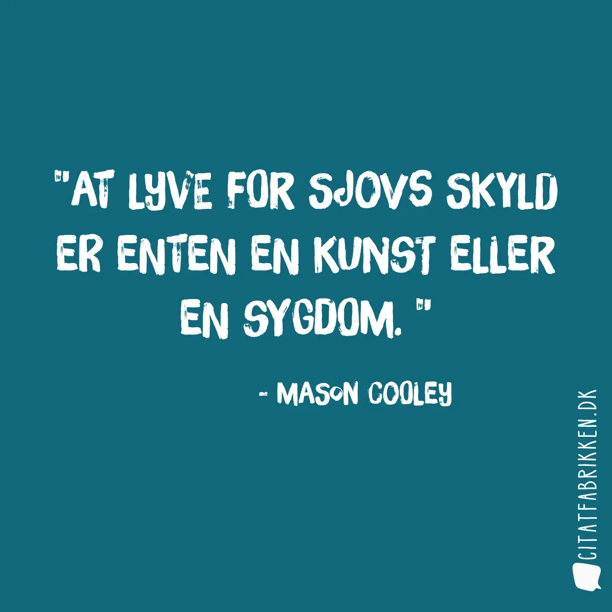 At lyve for sjovs skyld er enten en kunst eller en sygdom. 