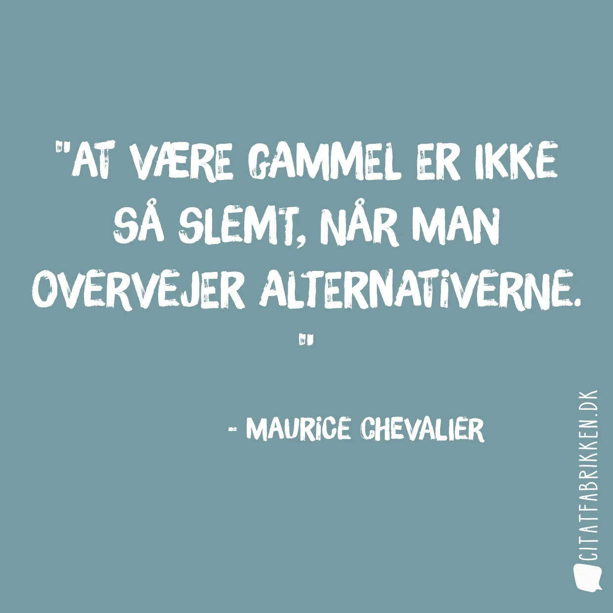 At være gammel er ikke så slemt, når man overvejer alternativerne. 