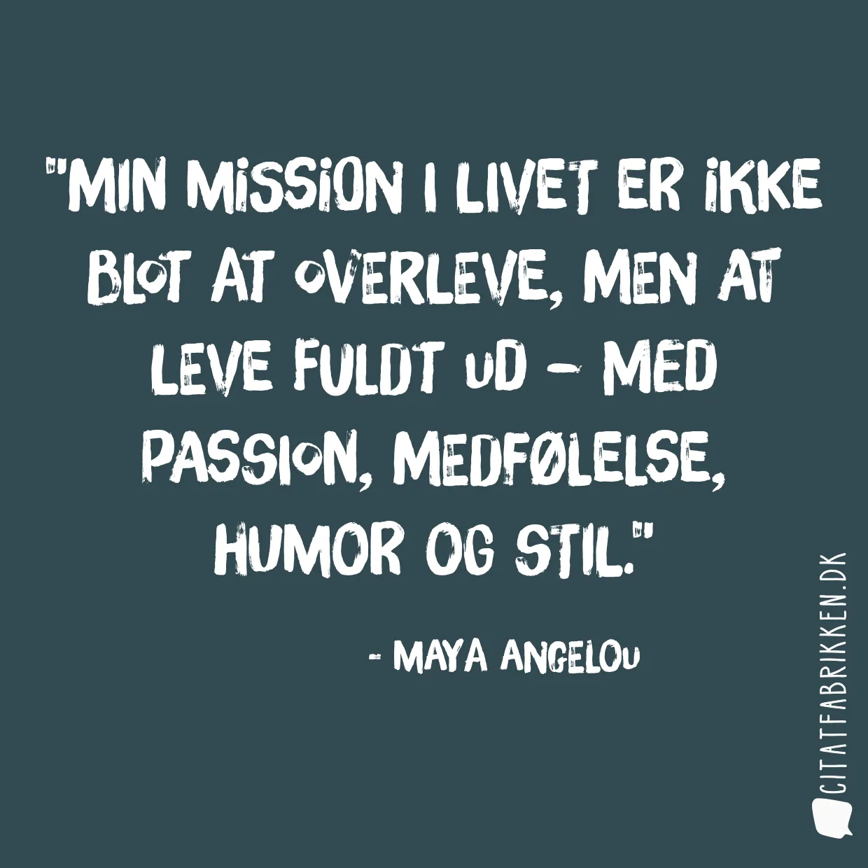 Min mission i livet er ikke blot at overleve, men at leve fuldt ud – med passion, medfølelse, humor og stil.