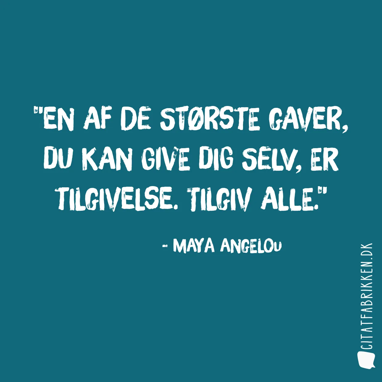 En af de største gaver, du kan give dig selv, er tilgivelse. Tilgiv alle.