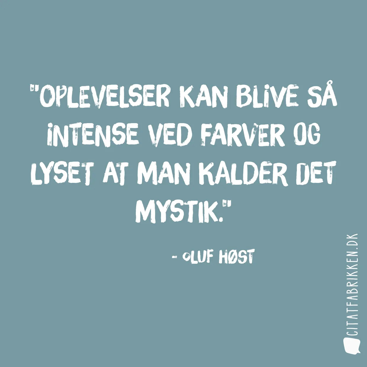 Oplevelser kan blive så intense ved farver og lyset at man kalder det mystik.