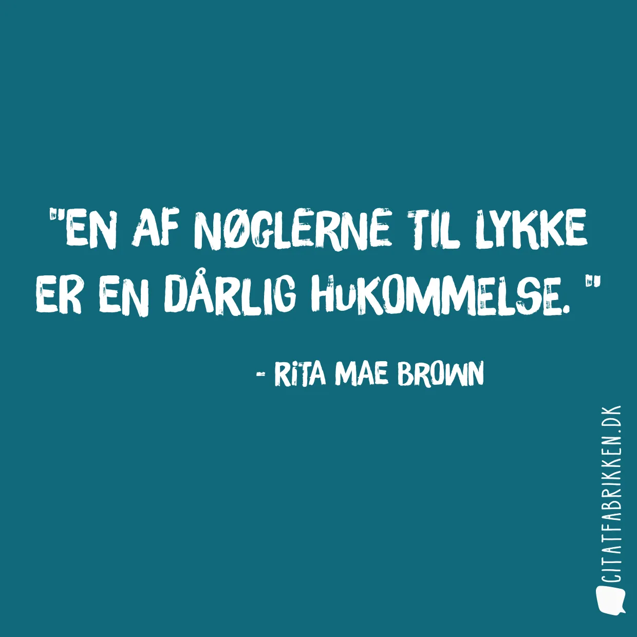 En af nøglerne til lykke er en dårlig hukommelse. 