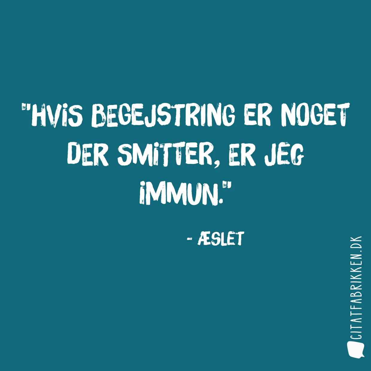 Hvis begejstring er noget der smitter, er jeg immun.