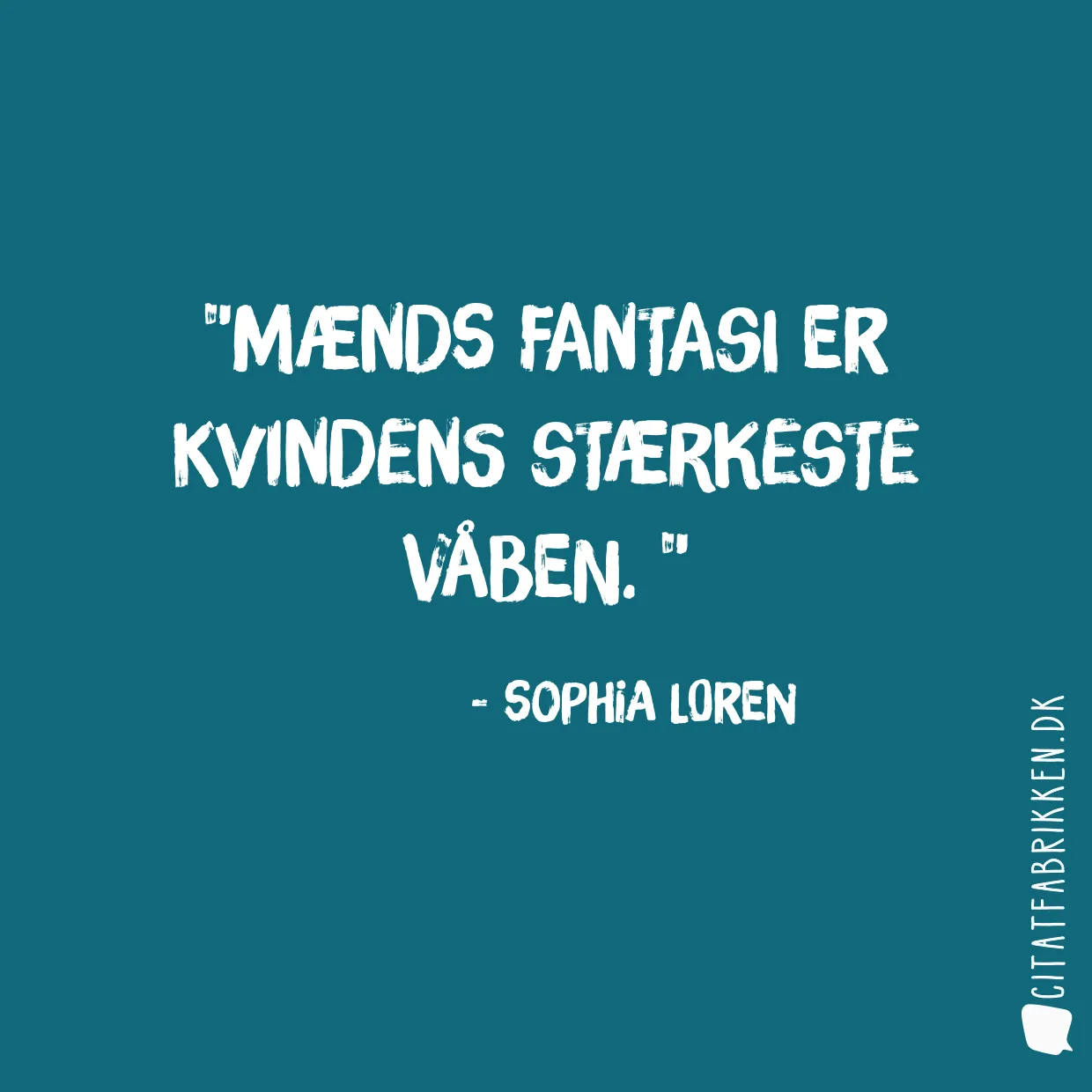 Mænds fantasi er kvindens stærkeste våben. 