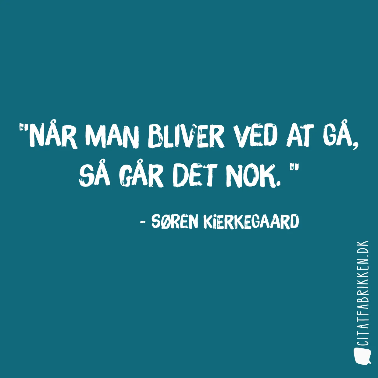 Når man bliver ved at gå, så går det nok. 