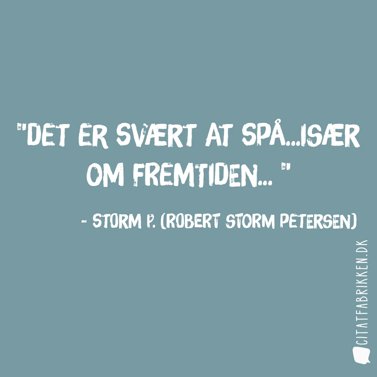 Det er svært at spå...Især om fremtiden... 