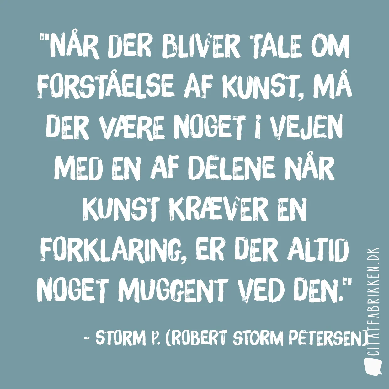 Når der bliver tale om forståelse af kunst, må der være noget i vejen med en af delene Når kunst kræver en forklaring, er der altid noget muggent ved den.
