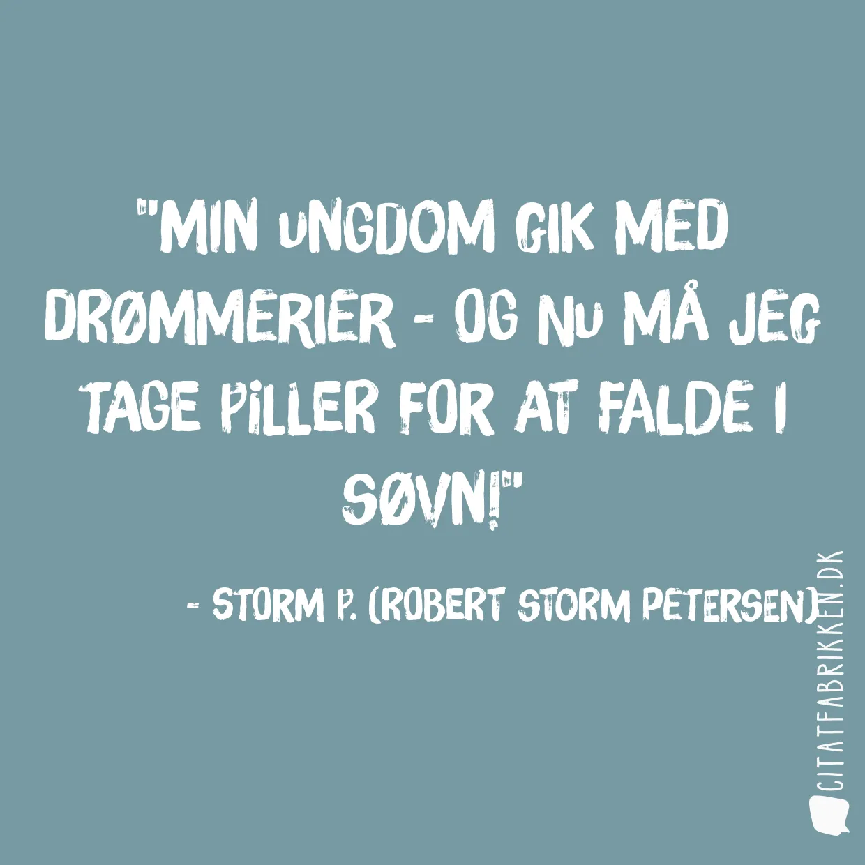 Min ungdom gik med drømmerier - og nu må jeg tage piller for at falde i søvn!