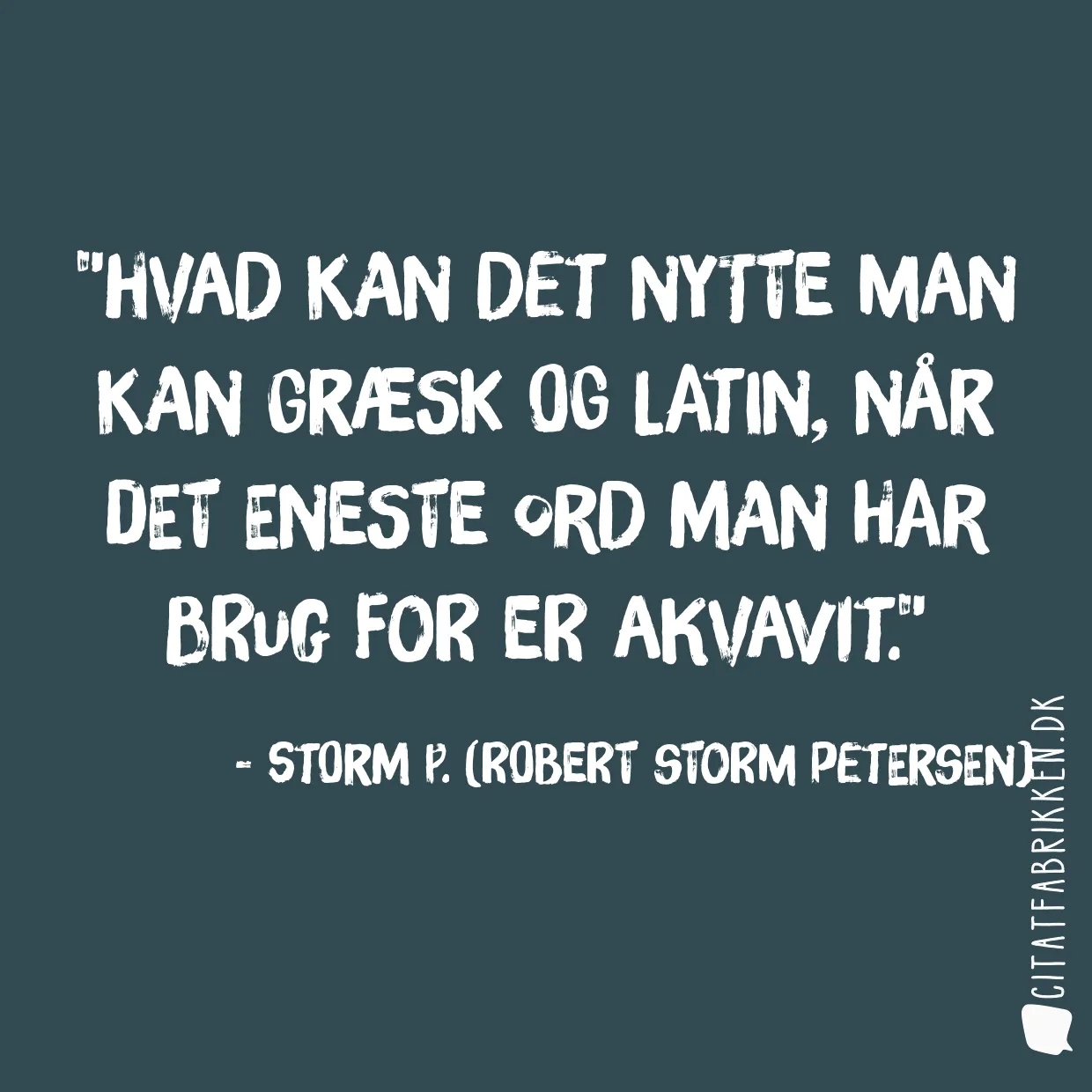 Hvad kan det nytte man kan græsk og latin, når det eneste ord man har brug for er akvavit.