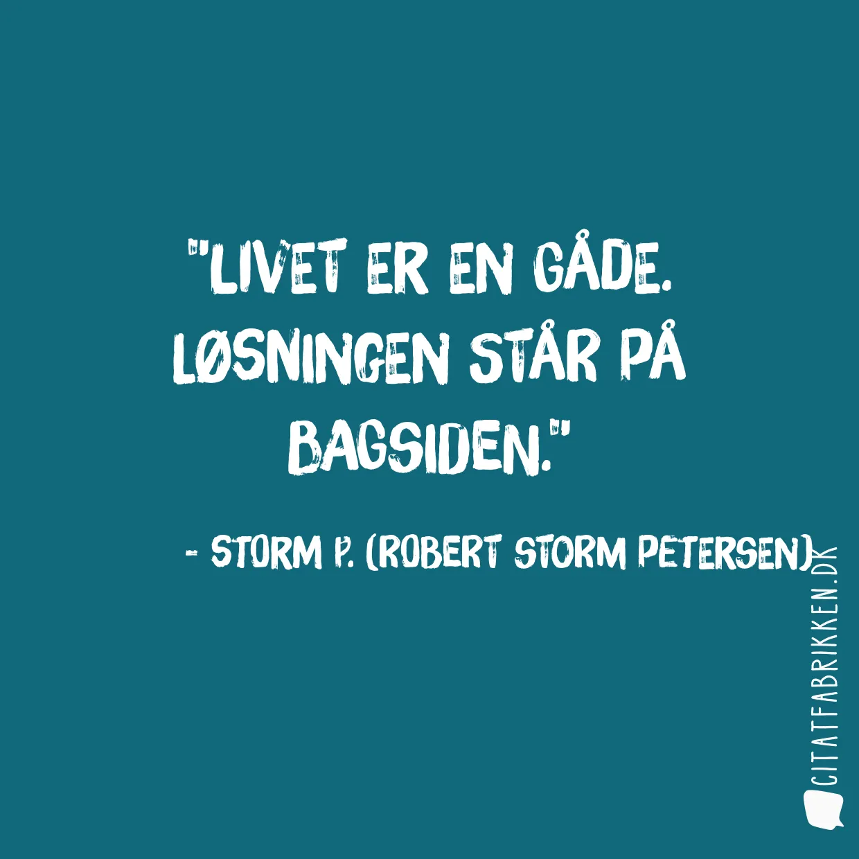 Livet er en gåde. Løsningen står på bagsiden.