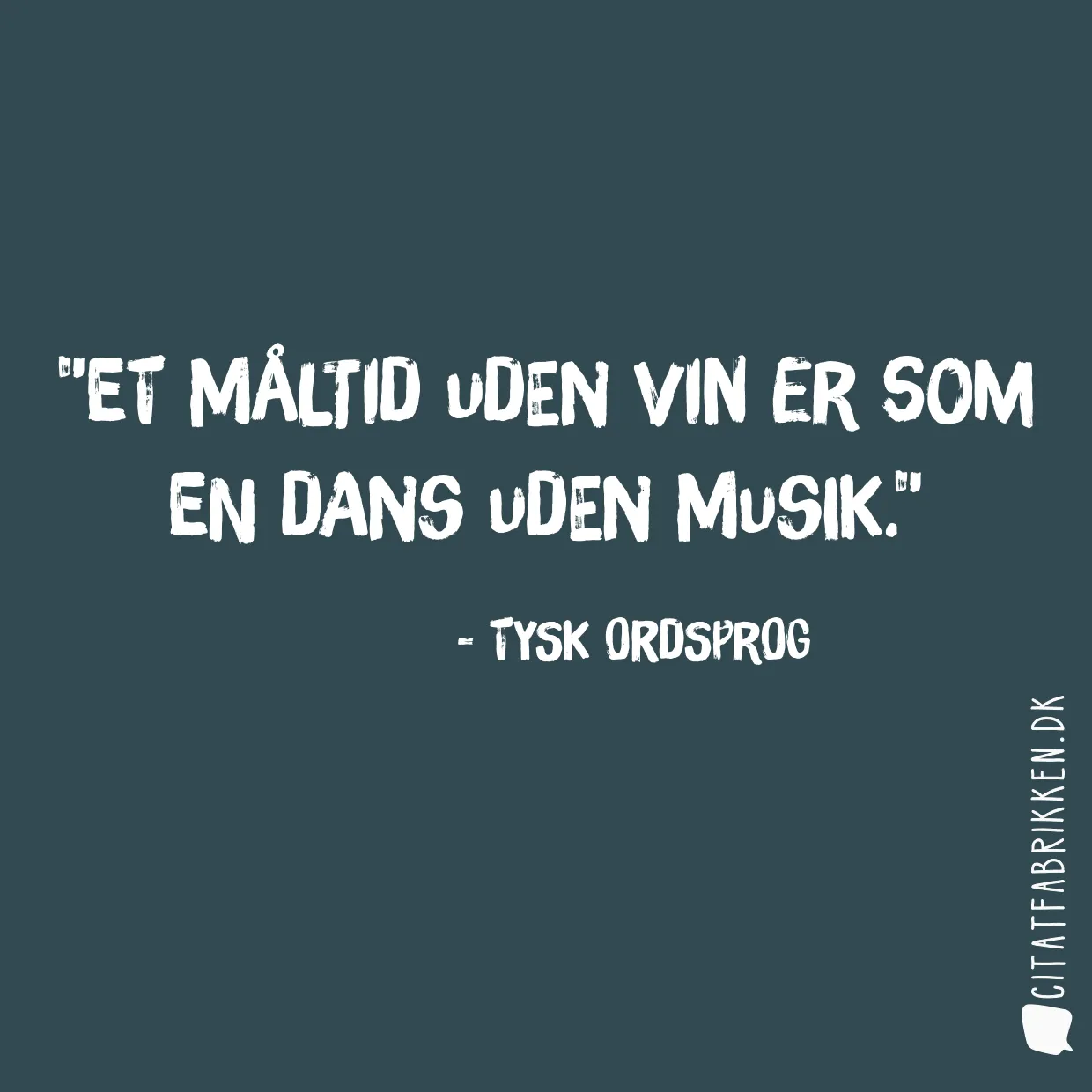Et måltid uden vin er som en dans uden musik.