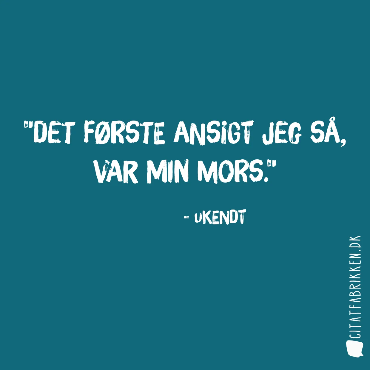 Det første ansigt jeg så, var min mors.